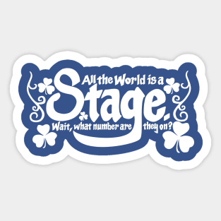 All The World Is a Stage... Sticker